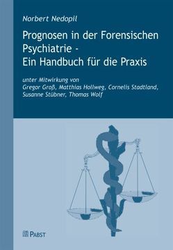 Prognosen in der Forensischen Psychiatrie – Ein Handbuch für die Praxis von Nedopil,  Norbert