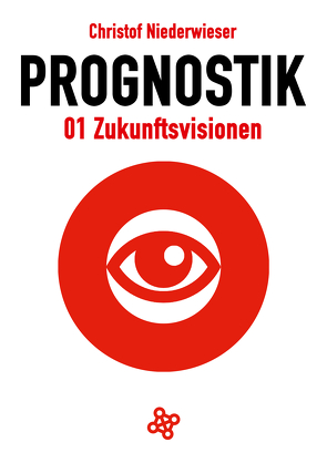 Prognostik 01: Zukunftsvisionen von Niederwieser,  Christof