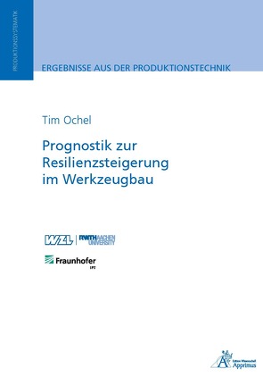 Prognostik zur Resilienzsteigerung im Werkzeugbau von Ochel,  Tim