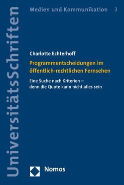 Programmentscheidungen im öffentlich-rechtlichen Fernsehen von Echterhoff,  Charlotte