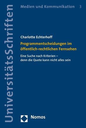 Programmentscheidungen im öffentlich-rechtlichen Fernsehen von Echterhoff,  Charlotte