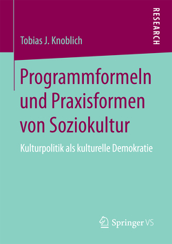 Programmformeln und Praxisformen von Soziokultur von Knoblich,  Tobias J.