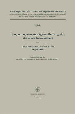 Programmgesteuerte digitale Rechengeräte (elektronische Rechenmaschinen) von Rutishauser,  Heinz, Speiser,  Ambros P., STIEFEL,  Eduard Ludwig