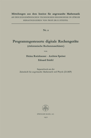 Programmgesteuerte digitale Rechengeräte (elektronische Rechenmaschinen) von Rutishauser,  Heinz, Speiser,  Ambros P., STIEFEL,  Eduard Ludwig