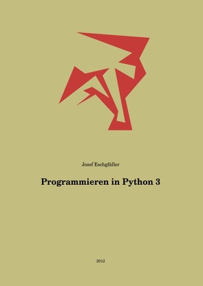 Programmieren in Python 3 von Eschgfäller,  Josef