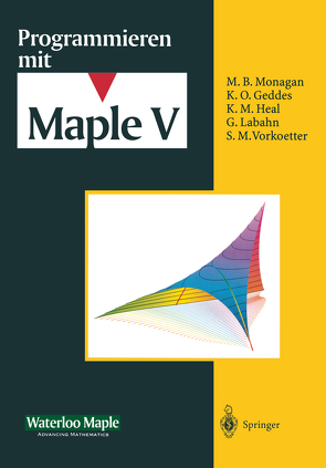 Programmieren mit Maple V von Devitt,  J.S., Geddes,  K.O., Hansen,  M.L., Heal,  K.M., Homann,  K., Labahn,  G., Lulay,  A., Monagan,  M.B., Redfern,  D., Rickard,  K.M., Seiler,  W.M., Vorkoetter,  S., Waterloo Maple Incorporated