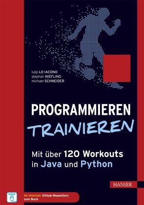 Programmieren trainieren von Lo Iacono,  Luigi, Schneider,  Michael, Wiefling,  Stephan