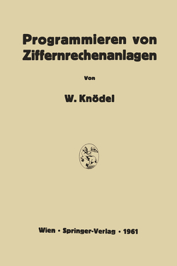 Programmieren von Ziffernrechenanlagen von Knödel,  Walter