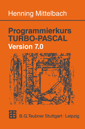 Programmierkurs TURBO-PASCAL Version 7.0 von Mittelbach,  Henning