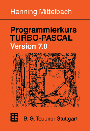 Programmierkurs TURBO-PASCAL Version 7.0 von Mittelbach,  Henning