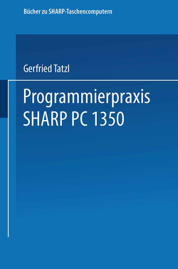 Programmierpraxis SHARP PC-1350 von Tatzl,  Gerfried