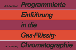 Programmierte Einführung in die Gas-Flüssig-Chromatographie von Pattison,  James B.