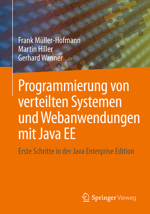 Programmierung von verteilten Systemen und Webanwendungen mit Java EE von Hiller,  Martin, Müller-Hofmann,  Frank, Wanner,  Gerhard