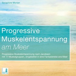 Progressive Muskelentspannung am Meer {Progressive Muskelentspannung nach Jacobson, 17 Muskelgruppen} inkl. Fantasiereise – CD von Monien,  Seraphine