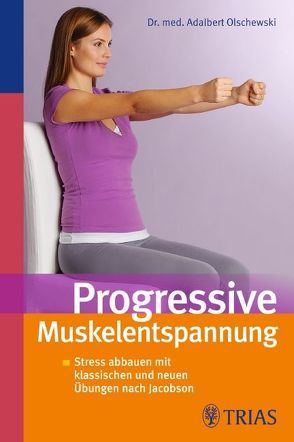 Progressive Muskelentspannung von Olschewski,  Adalbert