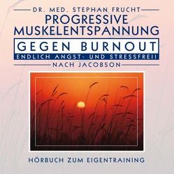 Progressive Muskelrelaxation gegen Burnout von Frucht,  Stephan