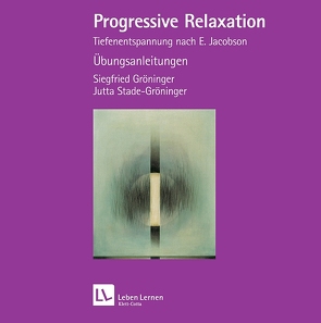 Progressive Relaxation (Leben Lernen, Bd. ?) von Gröninger,  Siegfried, Gröninger-Stade,  Jutta