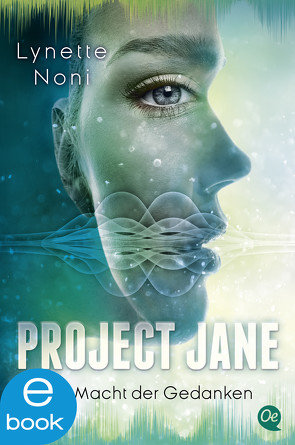 Project Jane 2. Die Macht der Gedanken von Noni,  Lynette, Pfeiffer,  Fabienne, Wiebel,  Johannes