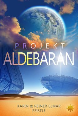 Projekt Aldebaran von Feistle,  Karin, Feistle,  Reiner Elmar