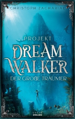 Projekt DreamWalker Der Große Träumer von Zachariae,  Christoph