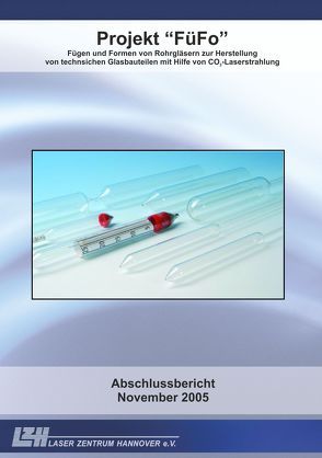 Projekt „FüFo – Fügen und Formen von Rohrgläsern zur Herstellung von technischen Glasbauteilen mit Hilfe von CO2-Laserstrahlung“ von Hesse,  Peter, Richter,  Lars