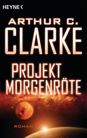 Projekt Morgenröte von Clarke,  Arthur C., Roch,  Herbert