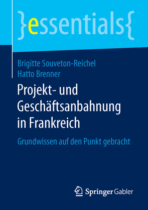 Projekt- und Geschäftsanbahnung in Frankreich von Brenner,  Hatto, Souveton-Reichel,  Brigitte