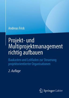 Projekt- und Multiprojektmanagement richtig aufbauen von Frick,  Andreas