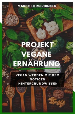 Projekt Vegane Ernährung von Heimerdinger,  Marco