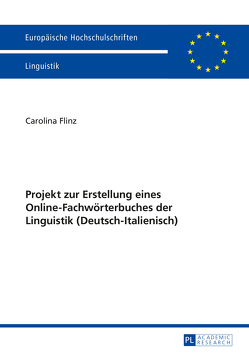 Projekt zur Erstellung eines Online-Fachwörterbuches der Linguistik (Deutsch-Italienisch) von Flinz,  Carolina