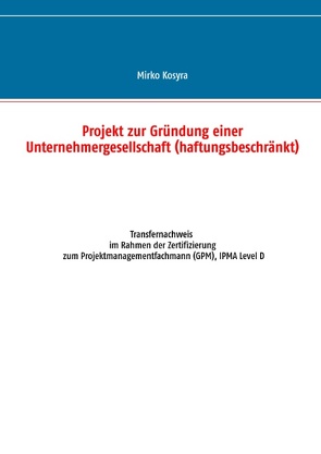 Projekt zur Gründung einer Unternehmergesellschaft (haftungsbeschränkt) von Kosyra,  Mirko