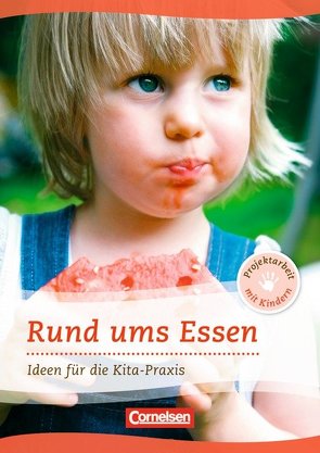 Projektarbeit mit Kindern / Rund ums Essen von Weininger,  Maria, Weißmann-Polte,  Elvira