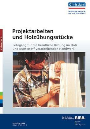 Projektarbeiten und Holzübungsstücke von Domann,  Peter, Hahne,  Klaus