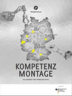 Projektatlas Kompetenz Montage von Bauer,  Wilhelm, Blankemeyer,  Sebastian, Bobe,  Ulrich, Deuse,  Jochen, Gielisch,  Christoph, Hees,  Frank, Heinen,  Kurt, Herfs,  Werner, Höptner,  Gabriele, Hüttemann,  Guido, Hypki,  Alfred, Körner,  Max, Kuhlenkötter,  Bernd, Langer,  Tristan, Müller-Abdelrazeq,  Sarah, Nyhuis,  Peter, Ortmann,  Sebastian, Paul,  Magdalena, Raatz,  Annika, Rally,  Peter, Reinhart,  Gunther, Reissmann,  Tobias, Roggendorf,  Simon, Rook-Weiler,  Kerstin, Schmidt,  Axel, Schmitt,  Robert, Schulze,  Robin, Sieber,  Volker, Tracht,  Kirsten, Voss,  Michael, Zimmermann,  André