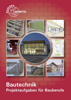 Projektaufgaben für Bauberufe von Ballay,  Falk, Frey,  Hansjörg, Kuhn,  Volker, Lillich,  Joachim, Lindau,  Doreen, Traub,  Martin, Waibel,  Helmuth, Werner,  Horst