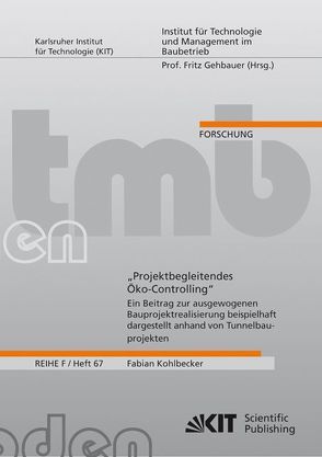 „Projektbegleitendes Öko-Controlling“ : ein Beitrag zur ausgewogenen Bauprojektrealisierung beispielhaft dargestellt anhand von Tunnelbauprojekten von Kohlbecker,  Fabian