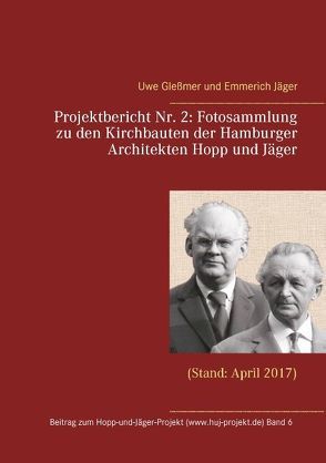 Projektbericht Nr. 2: Fotosammlung zu den Kirchbauten der Hamburger Architekten Hopp und Jäger von Glessmer,  Uwe, Jäger,  Emmerich