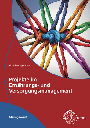 Projekte im Ernährungs- und Versorgungsmanagement von Beuting-Lampe,  Karin, Dückmann,  Angelika-Julia, Lehnhardt,  Ulrike, Müller,  Nicole, Reinartz,  Ute