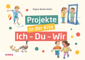 Projekte in der Kita: Ich-Du-Wir von Bestle-Körfer,  Regina, Döring,  Hans Günther