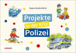 Projekte in der Kita: Polizei von Bestle-Körfer,  Regina, Döring,  Hans Günther