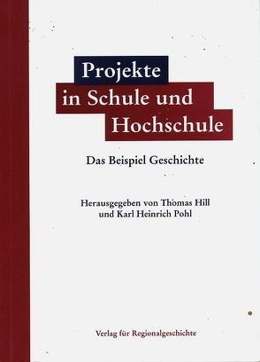 Projekte in Schule und Hochschule von Hill,  Thomas, Pohl,  Karl Heinrich