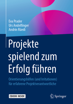 Projekte spielend zum Erfolg führen von Andelfinger,  Urs, Prader,  Eva, Rüedi,  Andrin