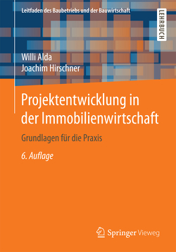 Projektentwicklung in der Immobilienwirtschaft von Alda,  Willi, Berner,  Fritz, Hirschner,  Joachim, Kochendörfer,  Bernd