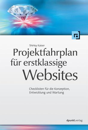 Projektfahrplan für erstklassige Websites von Boenigk,  Florian, Kaiser,  Shirley