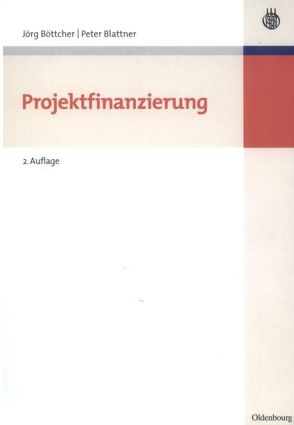 Projektfinanzierung von Blattner,  Peter, Böttcher,  Jörg