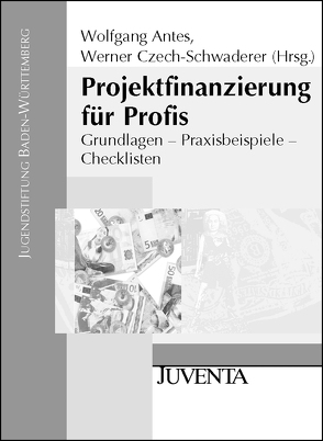 Projektfinanzierung für Profis von Antes,  Wolfgang, Czech-Schwaderer,  Werner