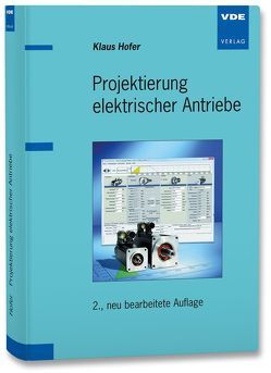 Drive Design – Projektierung elektrischer Antriebe von Hofer,  Klaus