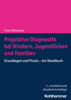 Projektive Diagnostik bei Kindern, Jugendlichen und Familien von Guenter,  Michael, Meyer-Enders,  Gabriele, Wienand,  Franz, Wienand,  Monika