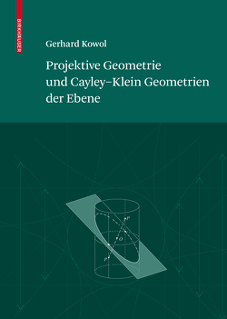 Projektive Geometrie und Cayley-Klein Geometrien der Ebene von Kowol,  Gerhard