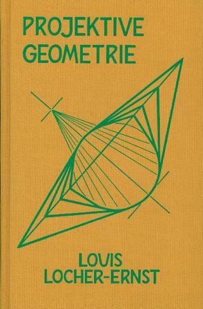 Projektive Geometrie von Locher-Ernst,  Louis, Schuberth,  Ernst